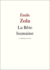 Emile Zola - La Bête humaine.