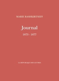 Marie Bashkirtseff - Journal - 1873-1877.