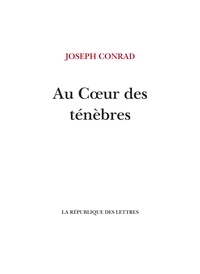 Joseph Conrad - Au coeur des ténèbres.
