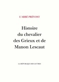 Antoine-François Prévost d'Exiles - Histoire du chevalier des Grieux et de Manon Lescaut.