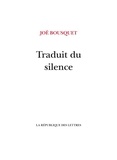 Joë Bousquet - Traduit du silence.
