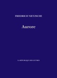 Friedrich Nietzsche - Aurore - Réflexions sur les préjugés moraux.