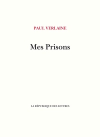 Paul Verlaine - Mes Prisons.