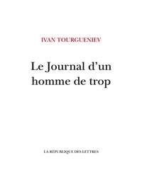 Ivan Tourgueniev - Le Journal d'un homme de trop.