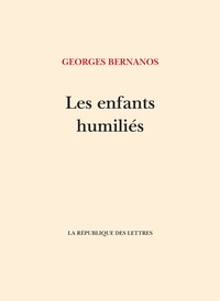 Georges Bernanos - Les Enfants humiliés - Journal 1939-1940.