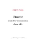 Stefan Zweig - Erasme - Grandeur et décadence d'une idée.