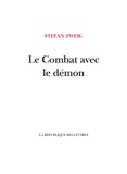 Stefan Zweig - Le Combat avec le démon - Kleist, Hölderlin, Nietzsche.