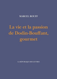 Marcel Rouff - La vie et la passion de Dodin-Bouffant, gourmet.