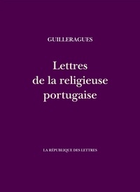 Gabriel de Guilleragues - Lettres de la religieuse portugaise.