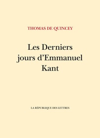 Thomas de Quincey - Les Derniers Jours d'Emmanuel Kant.