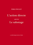 Emile Pouget - L'action directe - Suivi de Le sabotage.