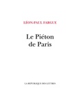 Léon-Paul Fargue - Le Piéton de Paris.