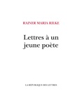 Rainer Maria Rilke - Lettres à un jeune poète.