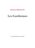 Ernest Pérochon - Les Gardiennes.