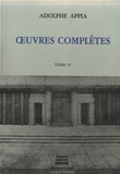 Adolphe Appia - Oeuvres complètes - Tome IV, 1921-1928.