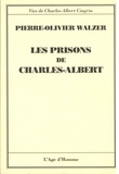 Pierre-Olivier Walzer - Vies de Charles-Albert Cingria - Les prisons de Charles-Albert.