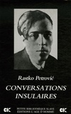 Rastko Petrovic - Conversations insulaires.
