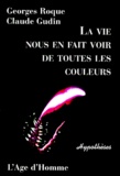 Claude Gudin et Georges Roque - La Vie Nous En Fait Voir De Toutes Les Couleurs.