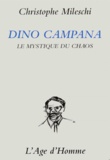 Christophe Mileschi - Dino campana - Le mystique du chaos.