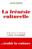 Jean Maze - La frénésie culturelle.