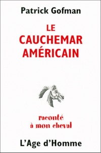 Patrick Gofman - Le Cauchemar Americain Raconte A Mon Cheval.