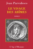 Jean Parvulesco - Le Visage Des Abimes.