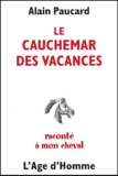 Alain Paucard - Le Cauchemar Des Vacances Raconte A Mon Cheval.