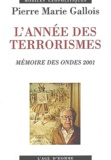 Pierre-Marie Gallois - L'Annee Des Terrorismes. Memoire Des Ondes 2001.