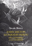 Nicole Berry - John Milton le paradis perdu : des ténèbres à la lumière.
