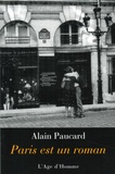Alain Paucard - Paris est un roman - Anecdotes 1942-2000.
