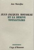 Jan Marejko - Jean-Jacques Rousseau et la dérive totalitaire.