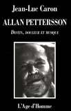 Jean-Luc Caron - Allan Pettersson - Destin, douleur et musique.
