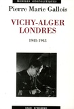 Pierre-Marie Gallois - Vichy-Alger-Londres - 1941-1943.