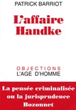 Patrick Barriot - L'affaire Handke - La pensée criminalisée ou la jurisprudence Bozonnet.