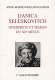 Anne-Marie Widlund-Fantini - Danica Seleskovitch - Interprète et témoin du XXe siècle.
