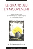Olivier Penot-Lacassagne et Emmanuel Rubio - Le Grand Jeu en mouvement - Actes du colloque de Reims.