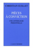 Christian Guillet - Pièces à conviction - Une anthologie personnelle.