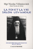 Nicolas Vélimirovitch - La foi et la vie selon l'Evangile.