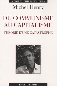 Michel Henry - Du communisme au capitalisme - Théorie d'une catastrophe.