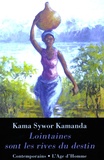 Kama Sywor Kamanda - Lointaines sont les rives du destin.
