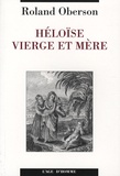 Roland Oberson - Héloïse vierge et mère - Un cas de pédophilie incestueuse au 12e siècle.