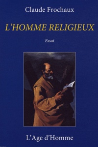 Claude Frochaux - L'homme religieux.