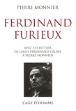 Louis-Ferdinand Céline - Ferdinand Furieux - Avec trois cent treize lettres de Louis-Ferdinand Céline.