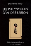 Emmanuel Rubio - Les philosophies d'André Breton.