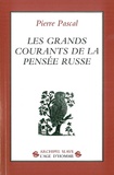 Pierre Pascal - Les grands courants de la pensée russe.