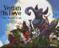 Ruby Roth - Vegan is Love - Avoir du coeur et agir.