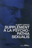 Albert Caraco - Supplément à la psychopathia sexualis.