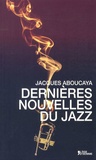 Jacques Aboucaya - Dernières nouvelles du jazz.