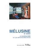 Sophie Bastien et Henri Béhar - Mélusine N° 34 : Le surréalisme et les arts du spectacle.