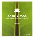 Aaron Ash - Gorilla Food - Vivre et manger bio, cru et végane.